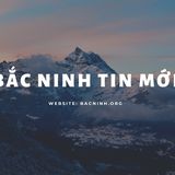 Bắc Ninh Tin Mới